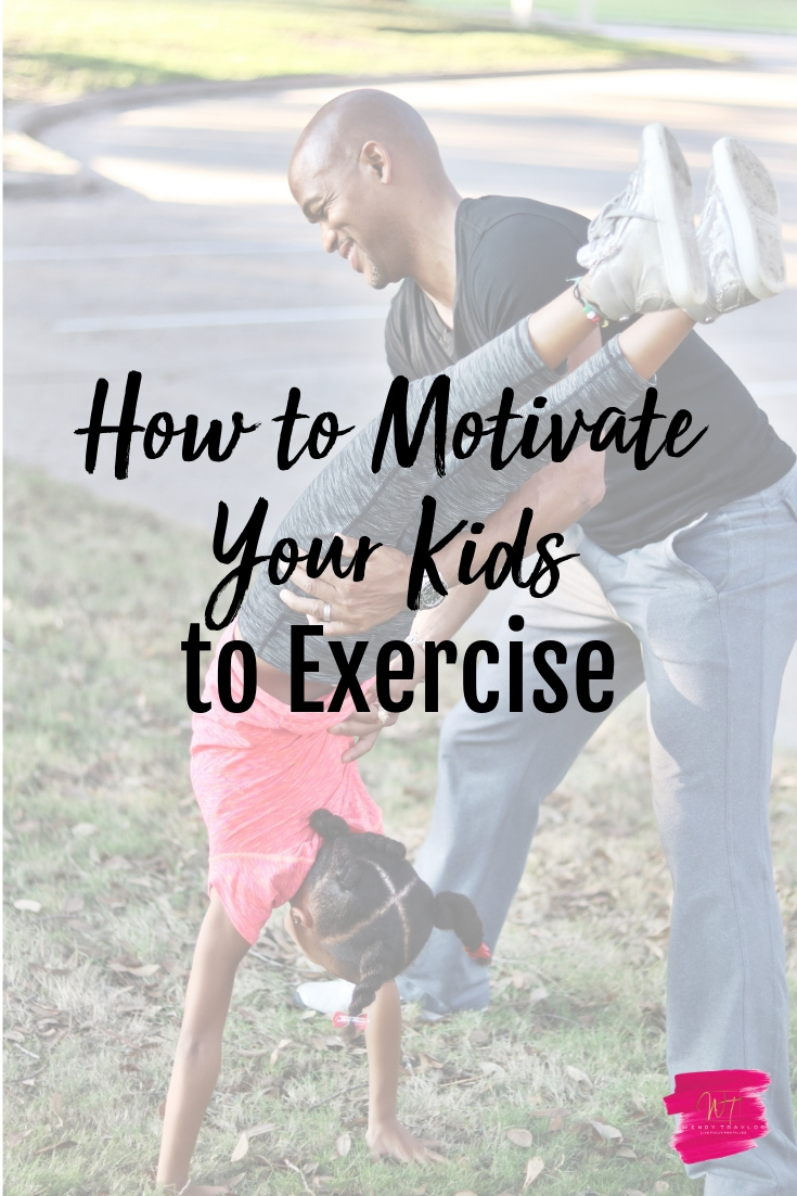 3 Easy Ways to Motivate Your Kids to Exercise and to Start Moving!